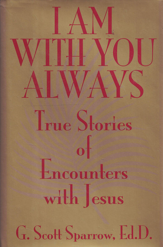 I Am With You Always: True Stories of Encounters With Jesus