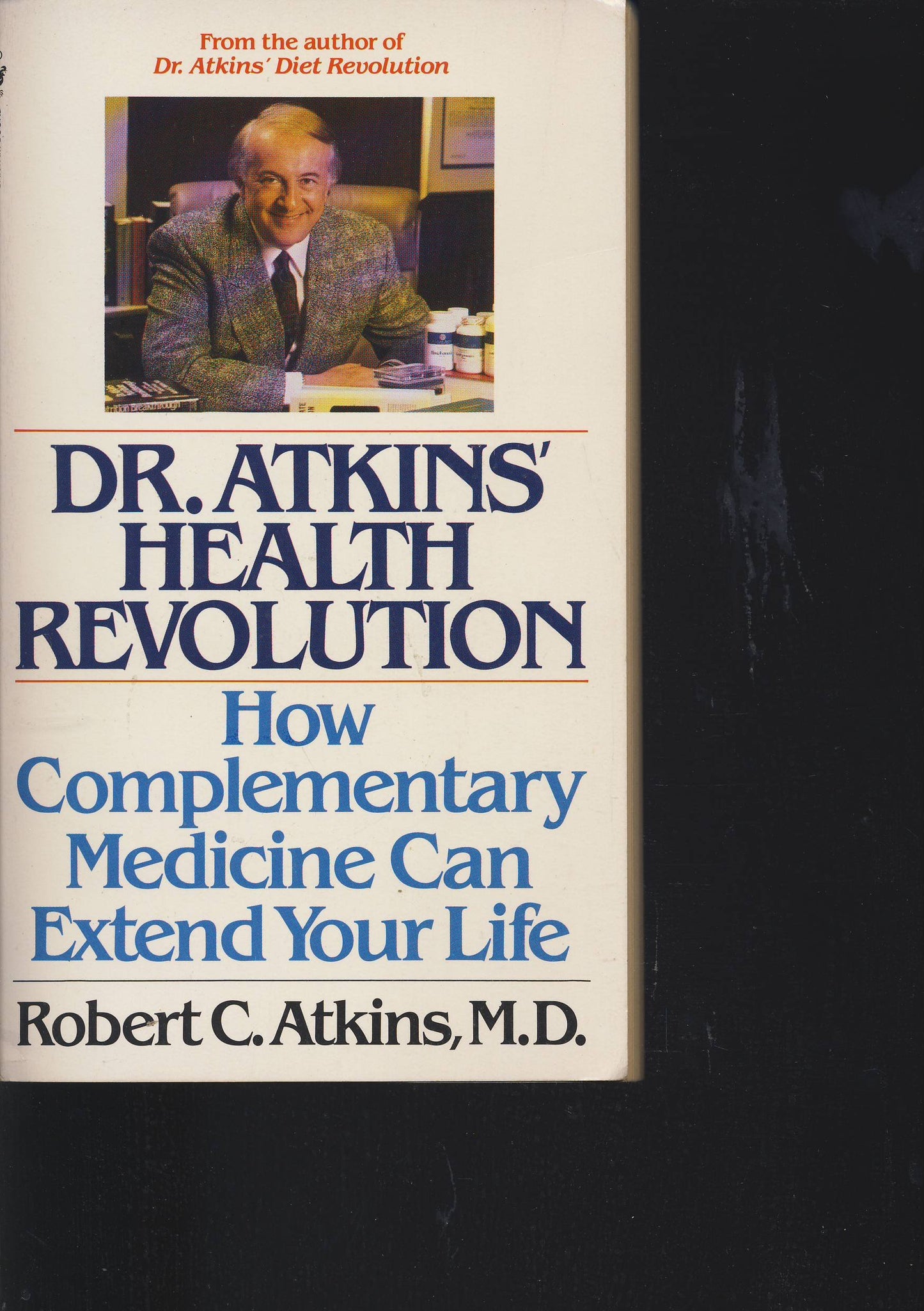 Dr. Atkins' Health Revolution: How Complementary Medicine can Extend Your Life