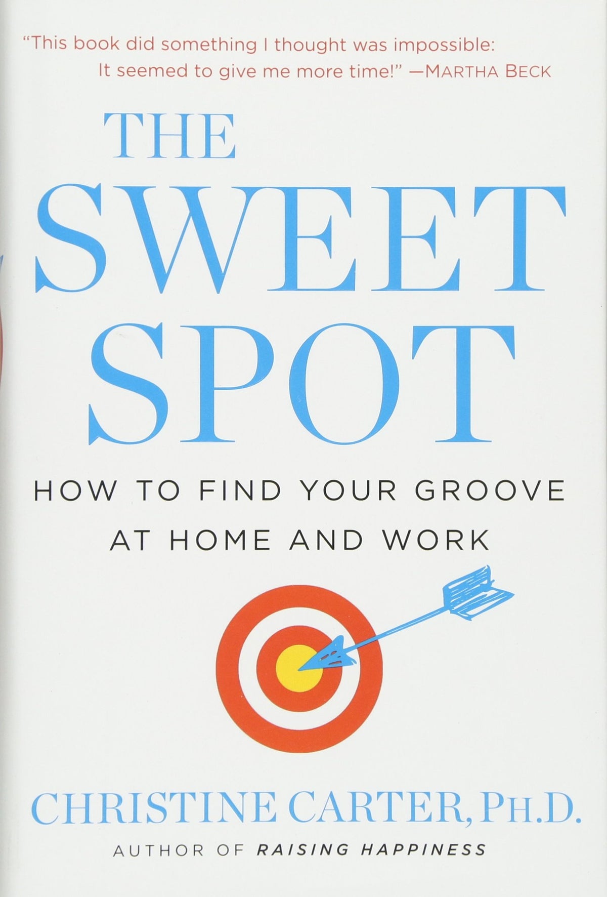 The Sweet Spot: How to Find Your Groove at Home and Work