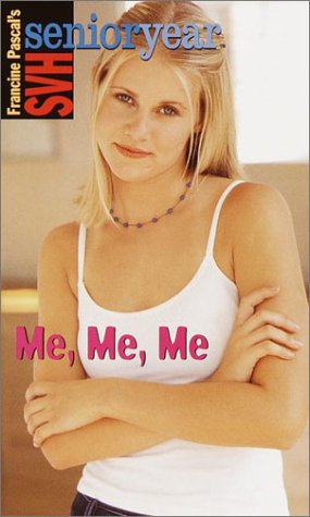 Me, Me, Me (Sweet Valley High Sr. Year(TM))