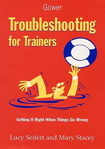 Troubleshooting for Trainers: Getting It Right When Things Go Wrong