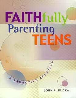 Faithfully Parenting Teens: A Proactive Approach