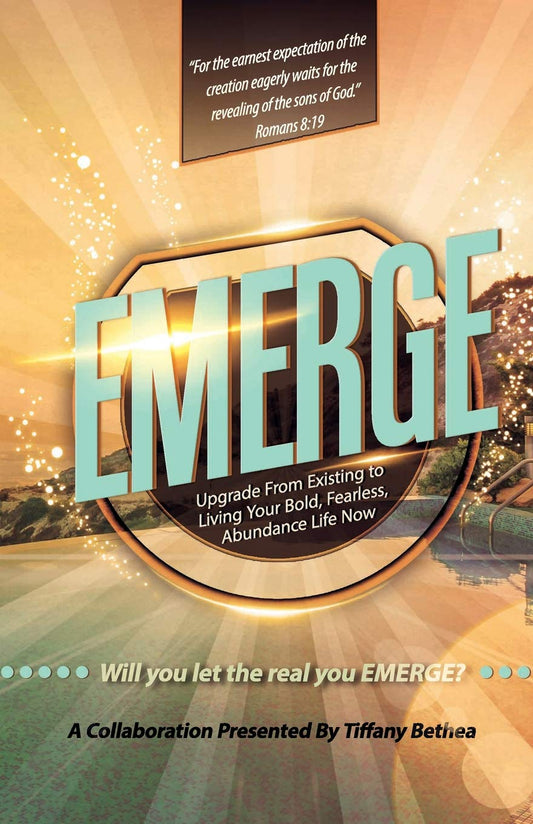 Emerge: Upgrade from Existing to Living Your Bold, Fearless, Abundant Life Now