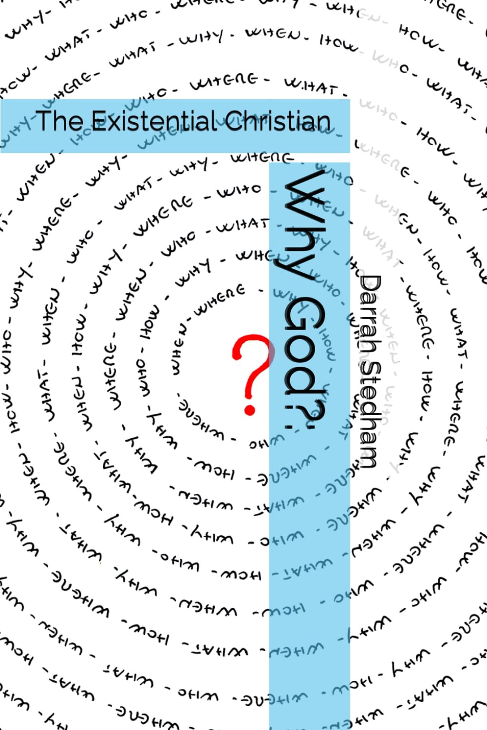 Why God?: The Existential Christian