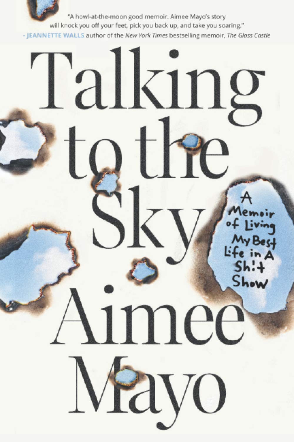 Talking to the Sky: A Memoir of Living My Best Life in A Sh!t Show