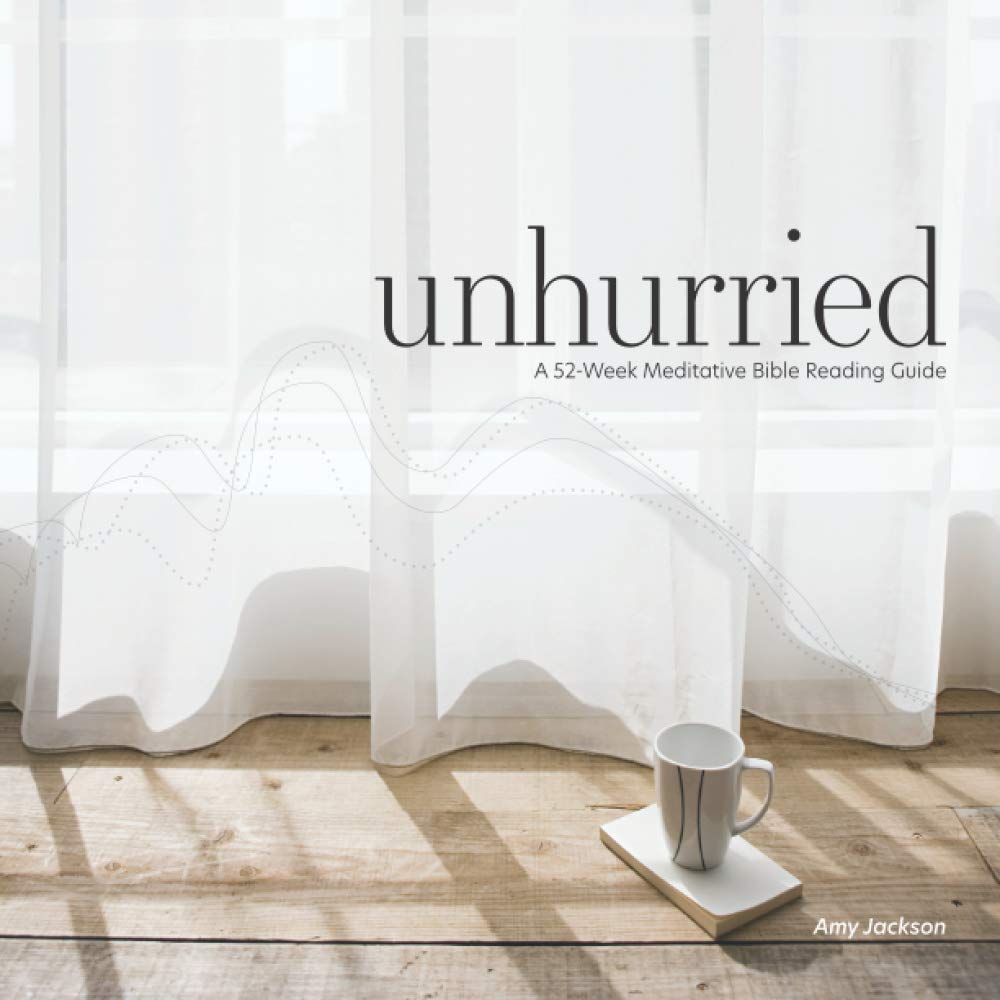 Unhurried: A 52-Week Meditative Bible Reading Guide