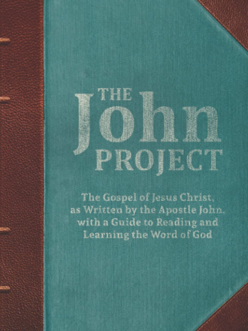 The John Project: A Guide to Reading and Learning the Word of God