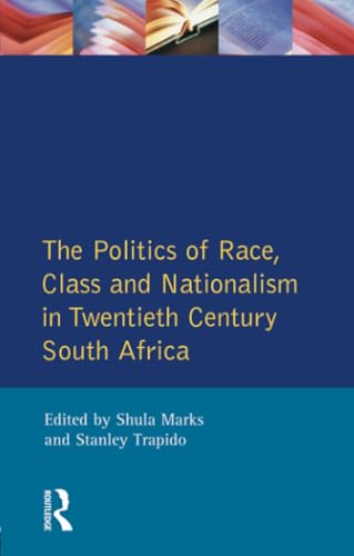 The Politics of Race, Class and Nationalism in Twentieth Century South Africa