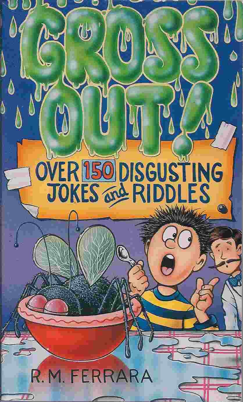 Gross Out! Over 150 Disgusting Jokes and Riddles