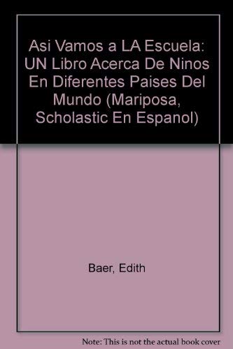 Asi Vamos a LA Escuela: UN Libro Acerca De Ninos En Diferentes Paises Del Mundo (Mariposa, Scholastic En Espanol) (Spanish Edition)