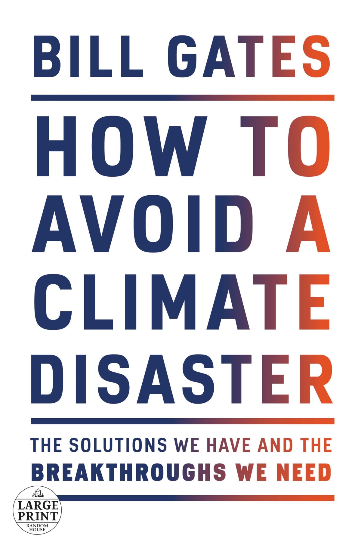 How to Avoid a Climate Disaster: The Solutions We Have and the Breakthroughs We Need (Random House Large Print)