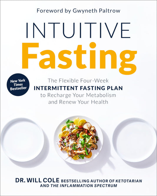 Intuitive Fasting: The Flexible Four-Week Intermittent Fasting Plan to Recharge Your Metabolism and Renew Your Health (Goop Press)