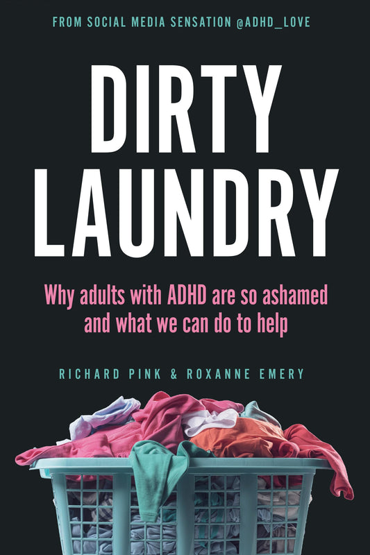 Dirty Laundry: Why Adults with ADHD Are So Ashamed and What We Can Do to Help - 5896