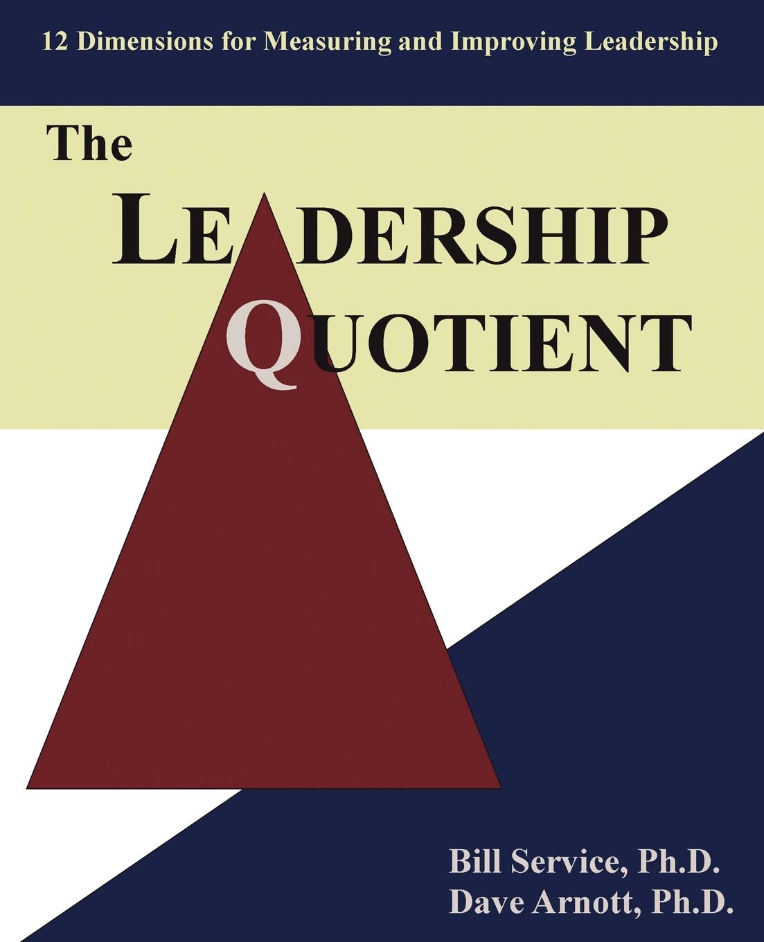 The Leadership Quotient: 12 Dimensions for Measuring and Improving Leadership