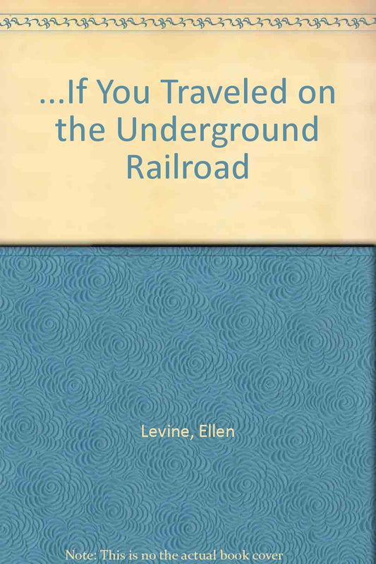 If You Traveled on the Underground Railroad