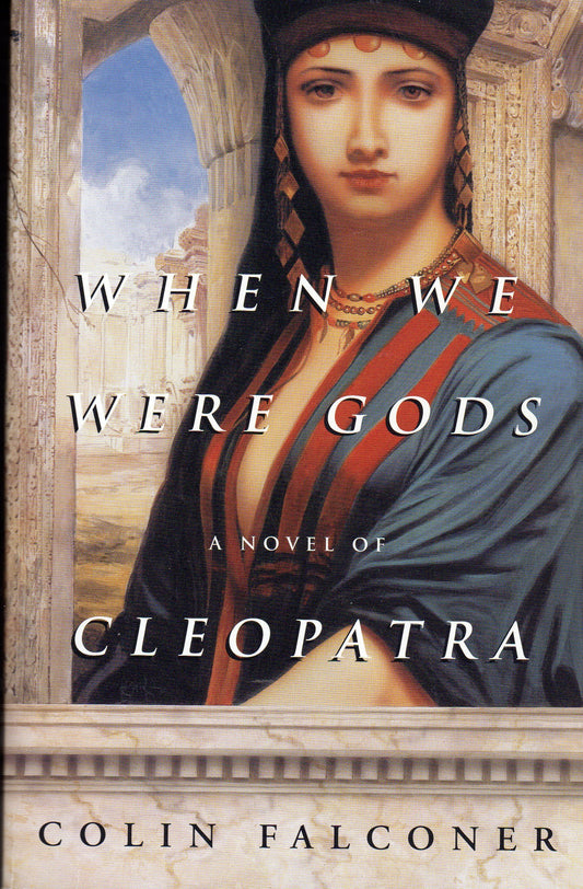 When We Were Gods: A Novel of Cleopatra