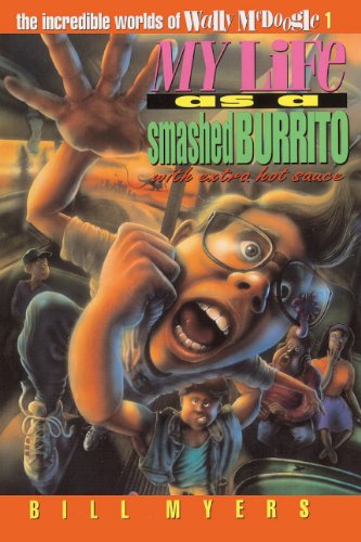 My Life As a Smashed Burrito With Extra Hot Sauce (The Incredible Worlds of Wally McDoogle #1)