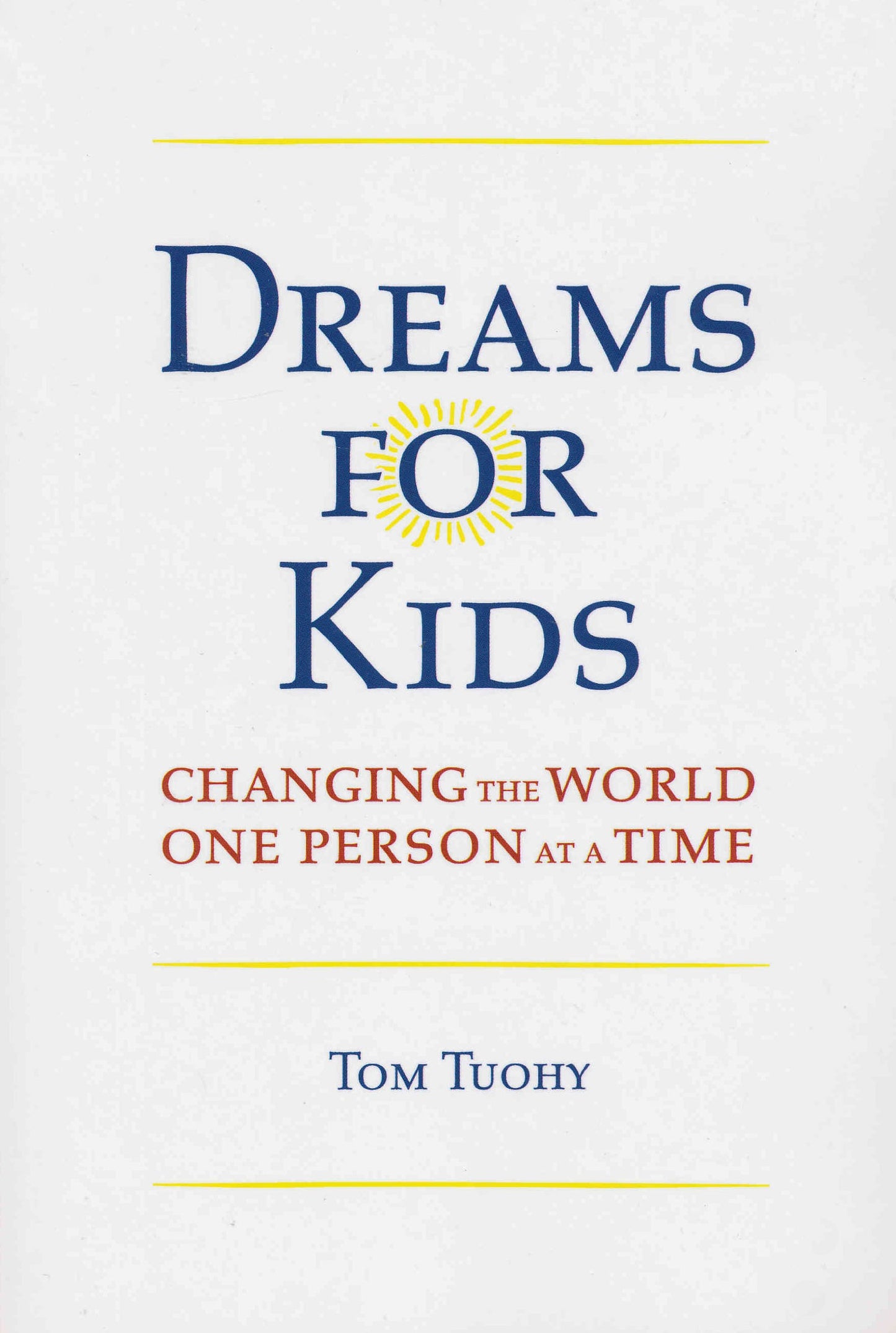 Dreams for Kids: Changing The World One Person at a Time