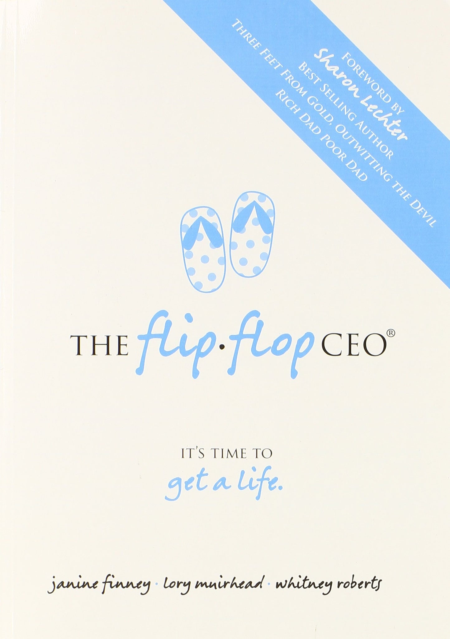 The Flip Flop CEO by Lory Muirhead, Whitney Roberts, Janine Finney (2011) Paperback