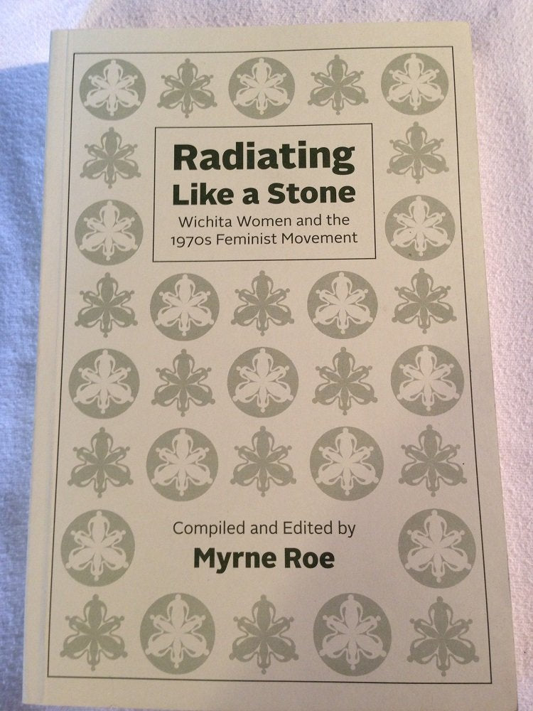 Radiating Like a Stone:  Wichita Women and the 1970s Feminist Movement