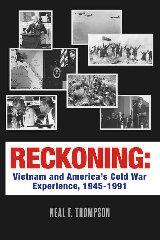 Reckoning: Vietnam and America's Cold War Experience, 1945-1991 - 9965
