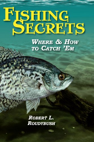 Fishing Secrets, Where & How to Catch ’Em