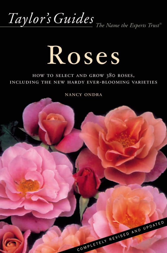 Taylor's Guide to Roses: How to Select and Grow 380 Roses, Including the New Hardy Ever-Blooming Varieties