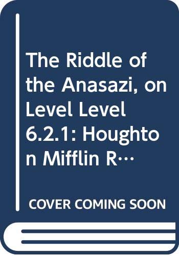 The Riddle of the Anasazi, on Level Level 6.2.1: Houghton Mifflin Reading Leveled Readers