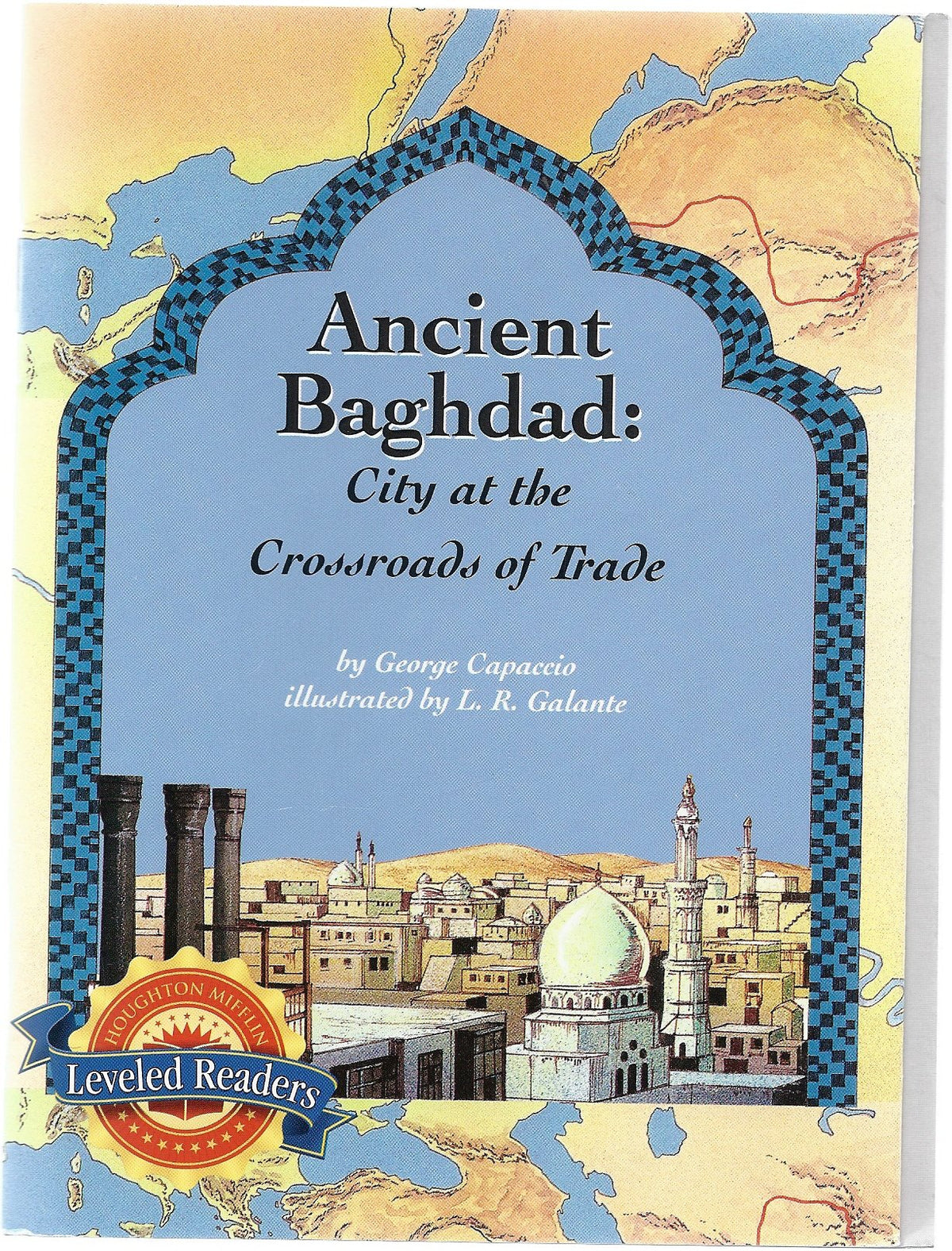 Ancient Baghdad City At the Crossroads of Trade Gr. 6 Leveled Reader 6.4.3