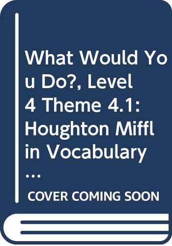 What Would You Do?, Level 4 Theme 4.1: Houghton Mifflin Vocabulary Readers