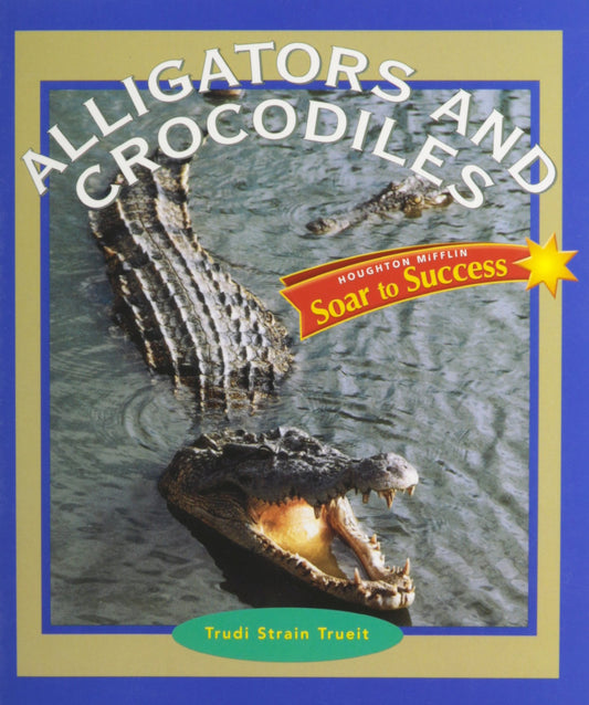 Alligators and Crocodiles (Soar to Success)