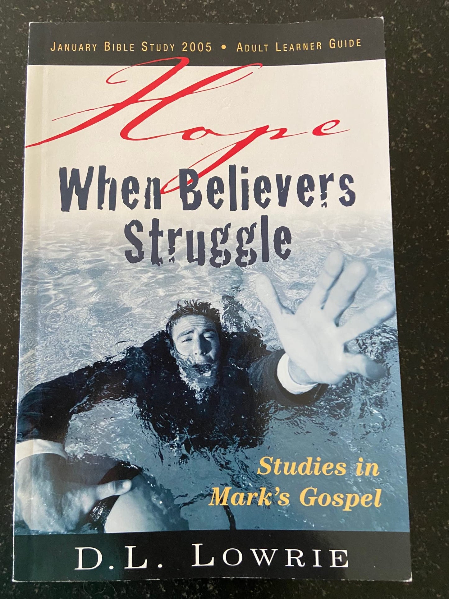 Hope When Believers Struggle : Studies in Mark's Gospel (January Bible Study 2005)