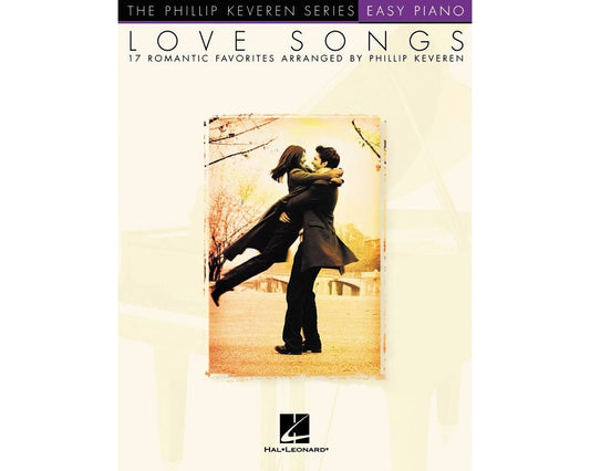 Love Songs: arr. Phillip Keveren The Phillip Keveren Series Easy Piano