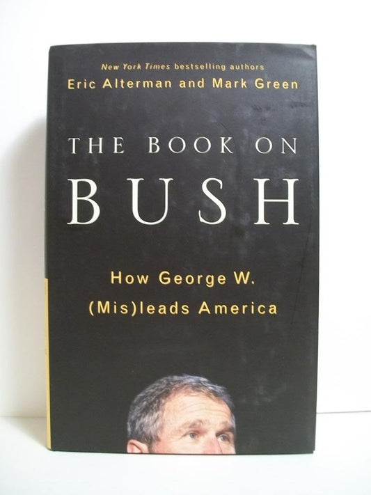 The Book on Bush: How George W. (Mis)leads America