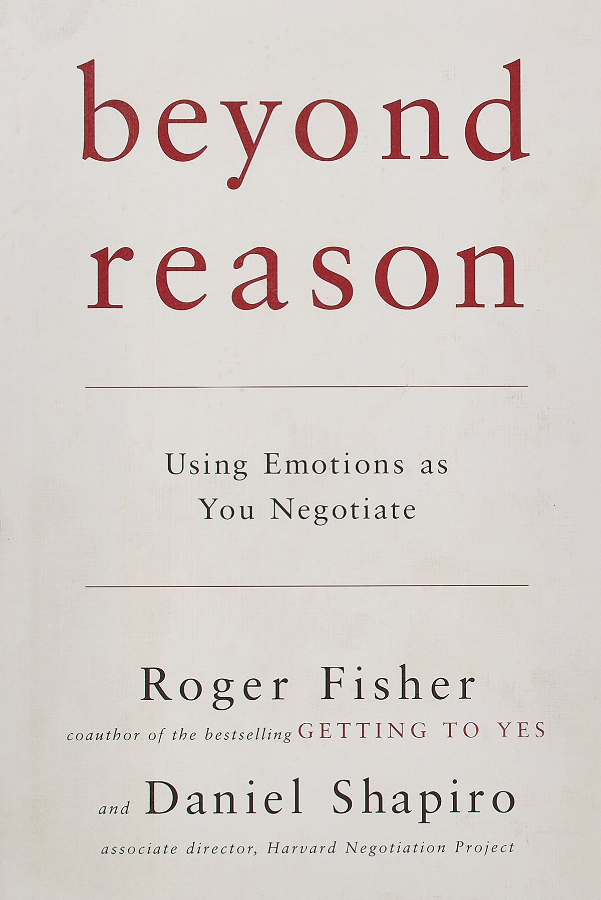 Beyond Reason: Using Emotions as You Negotiate