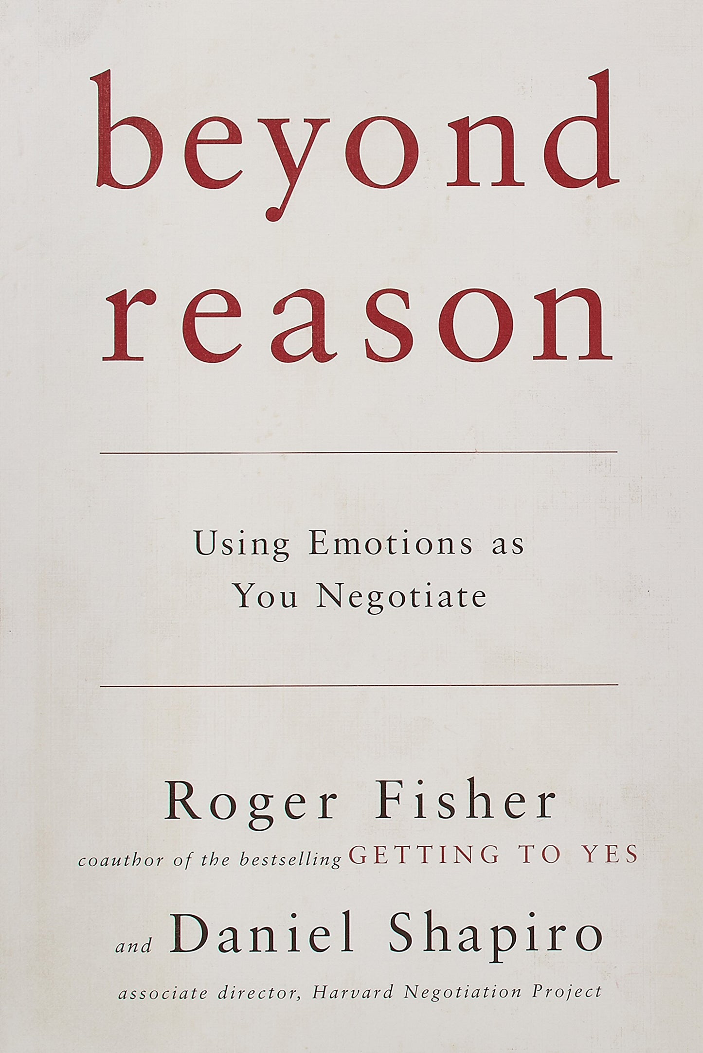 Beyond Reason: Using Emotions as You Negotiate