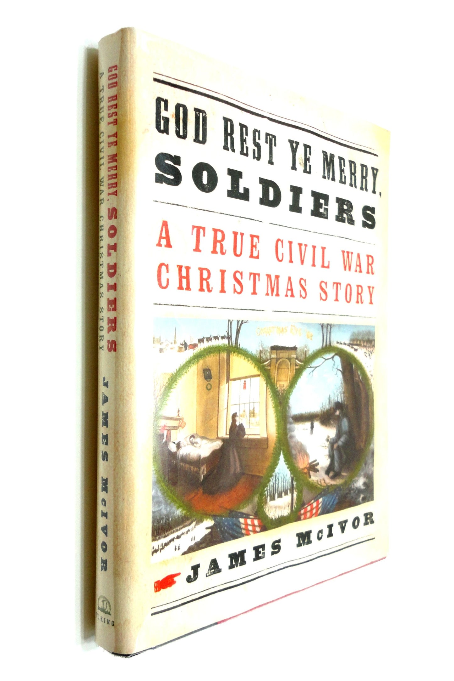 God Rest Ye Merry, Soldiers: A True Civil War Christmas Story