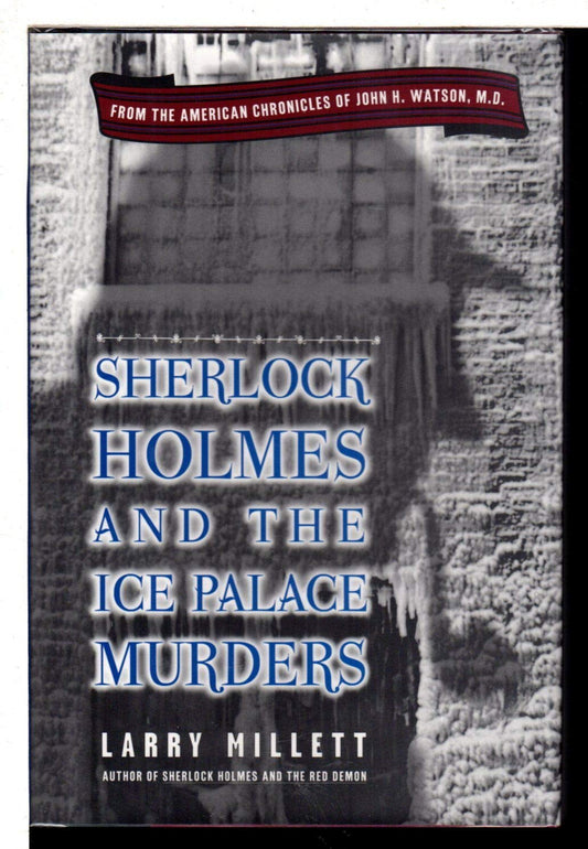 Sherlock Holmes and the Ice Palace Murders: From the American Chronicles of John H. Watson