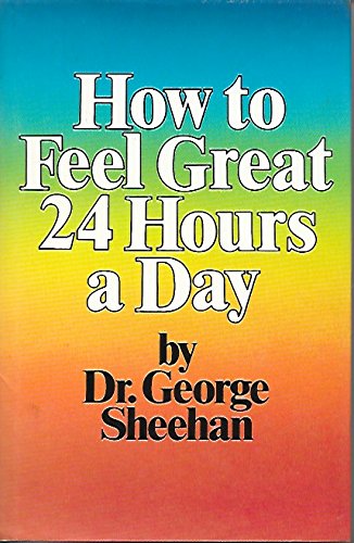 How to Feel Great Twenty Four Hours a Day