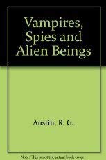 Vampires, Spies and Alien Beings