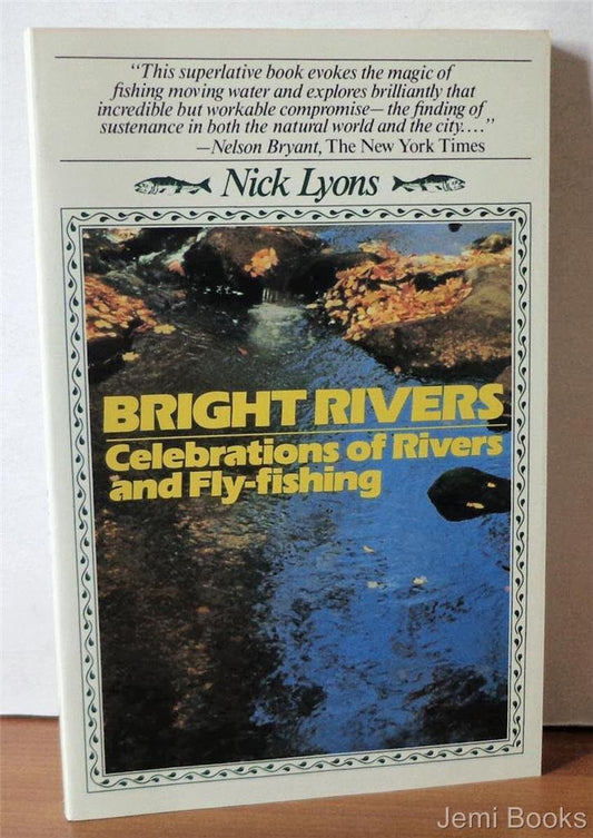 Bright Rivers: Celebrations of Rivers and Fly Fishing - 2525