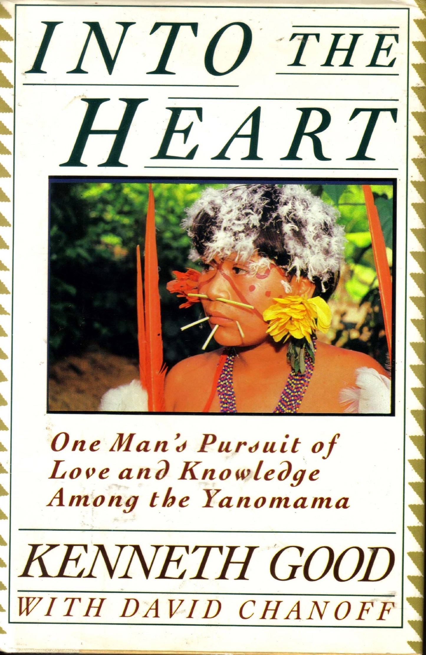 Into the Heart: One Man's Pursuit of Love and Knowledge Among the Yanomama