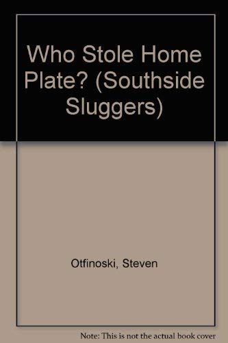 WHO STOLE HOME PLATE? (SOUTHSIDE SLUGGERS)