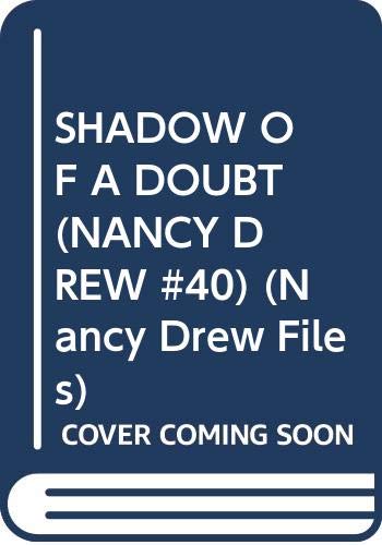 Shadow of a Doubt (Nancy Drew Files, No.40)