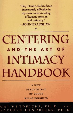 CENTERING AND THE ART OF INTIMACY: A NEW PSYCHOLOGY OF CLOSE RELATIONSHIPS