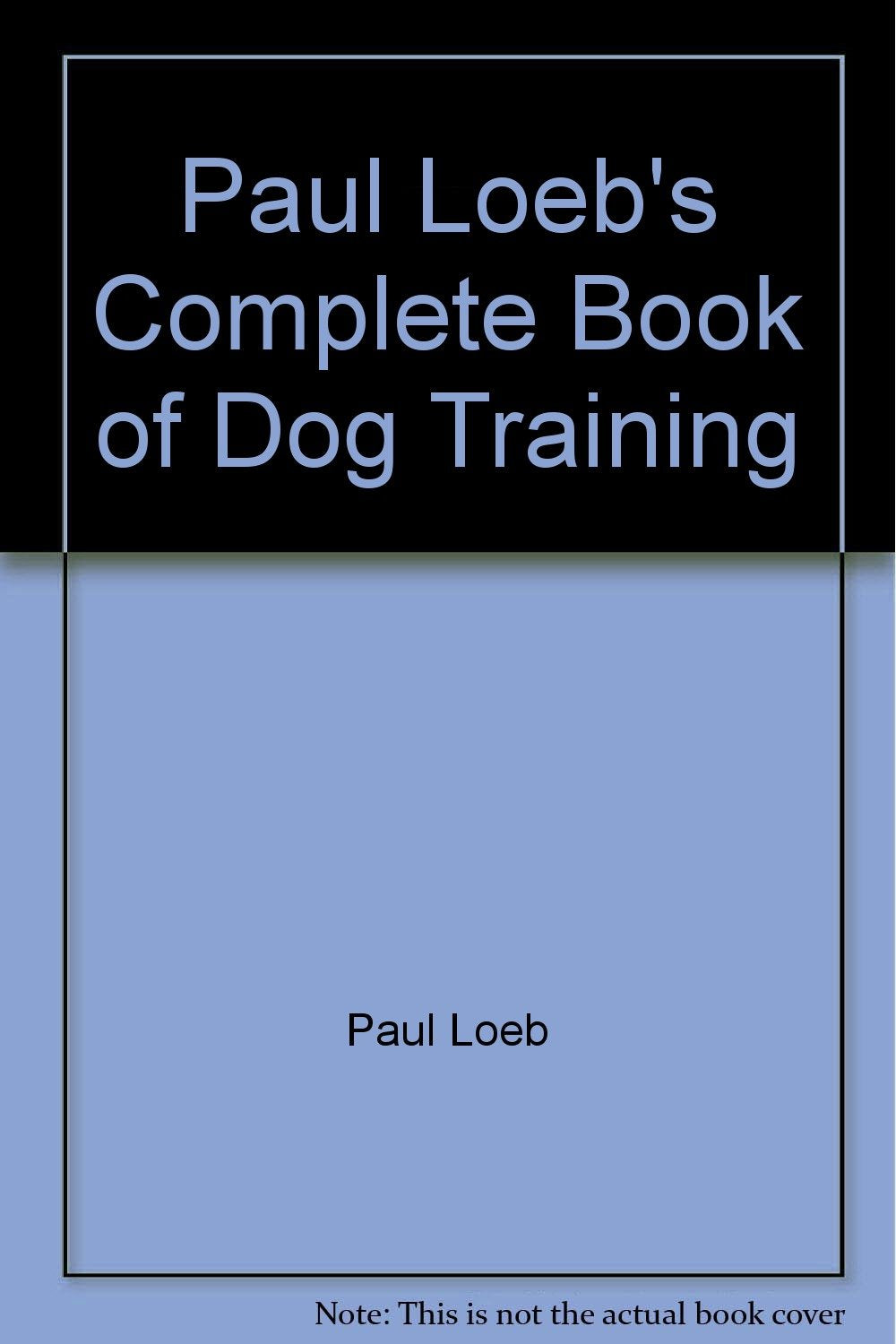 Paul Loeb's Complete Book of Dog Training