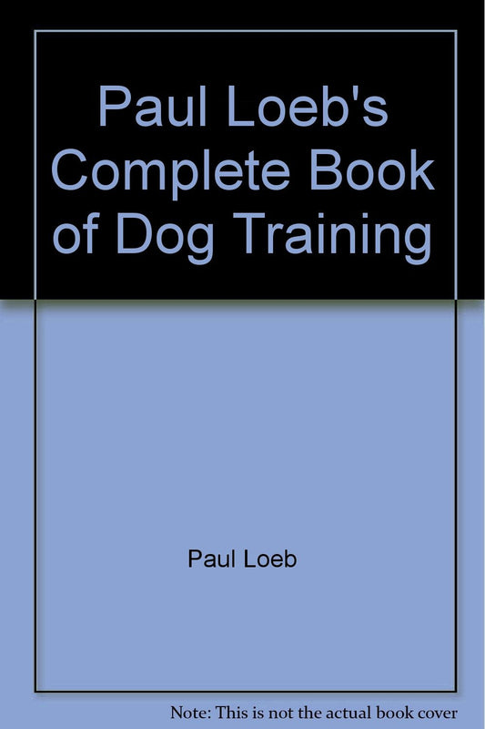 Paul Loeb's Complete Book of Dog Training