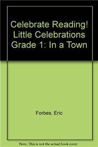Celebrate Reading! Little Celebrations Grade 1: In a Town
