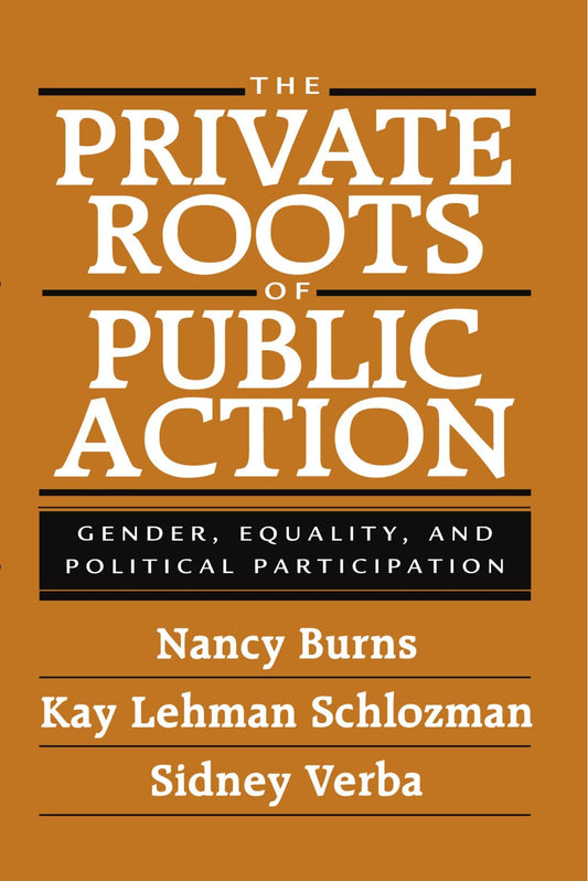 The Private Roots of Public Action: Gender, Equality, and Political Participation