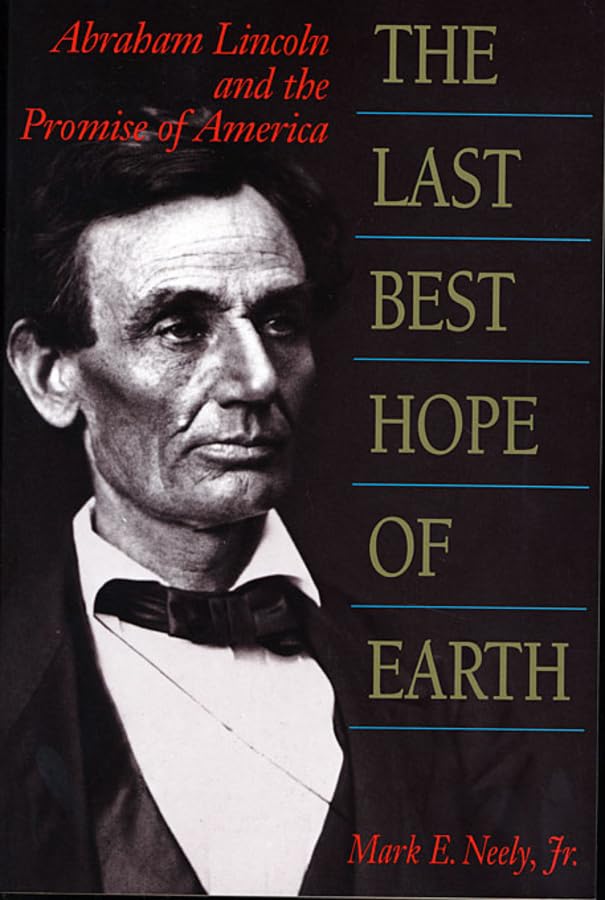The Last Best Hope of Earth: Abraham Lincoln and the Promise of America